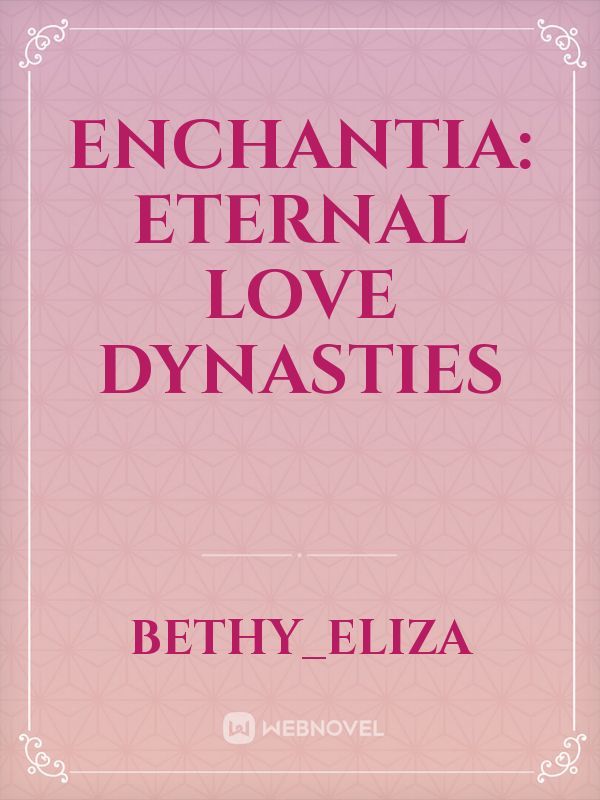 Enchantia: eternal love dynasties Book