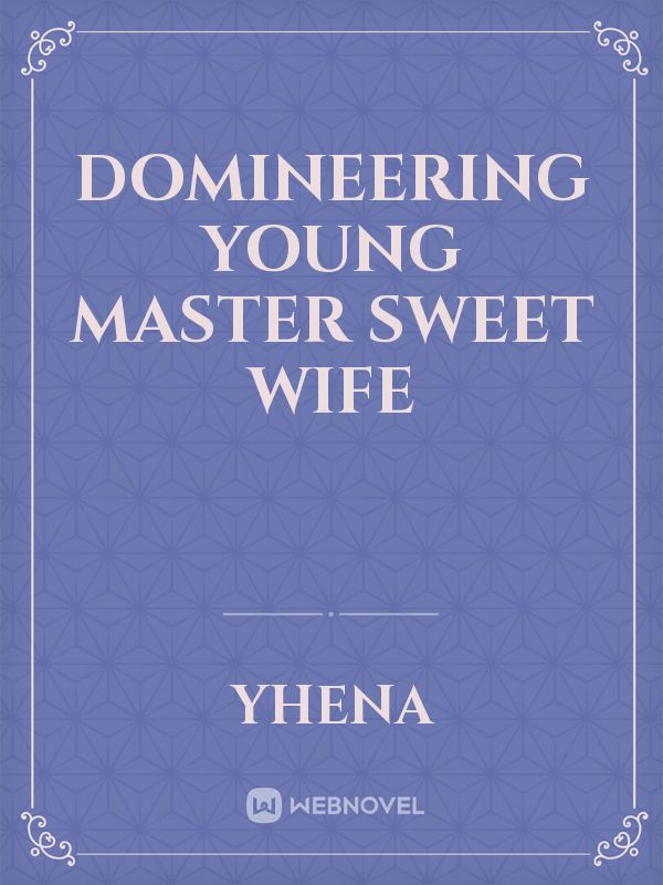 Domineering Young Master Sweet Wife Book