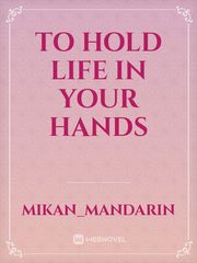 To Hold Life in Your Hands Book