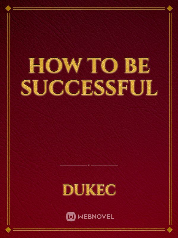 How to be successful