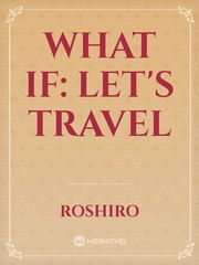 What If: Let's  Travel Book