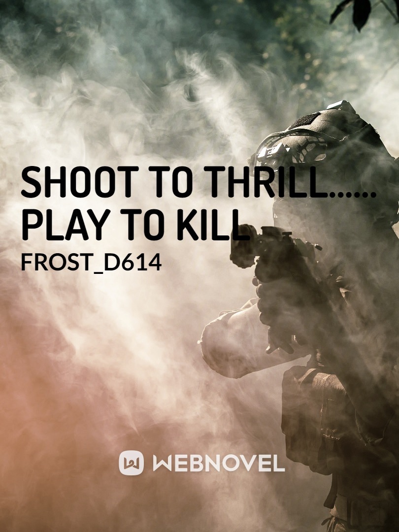 Shoot to THRILL ... Play to KILL.