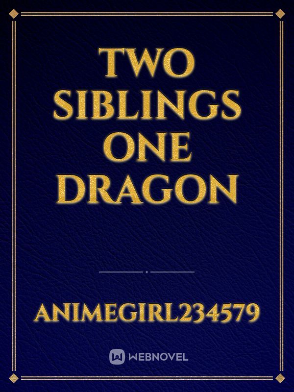 Two Siblings One Dragon