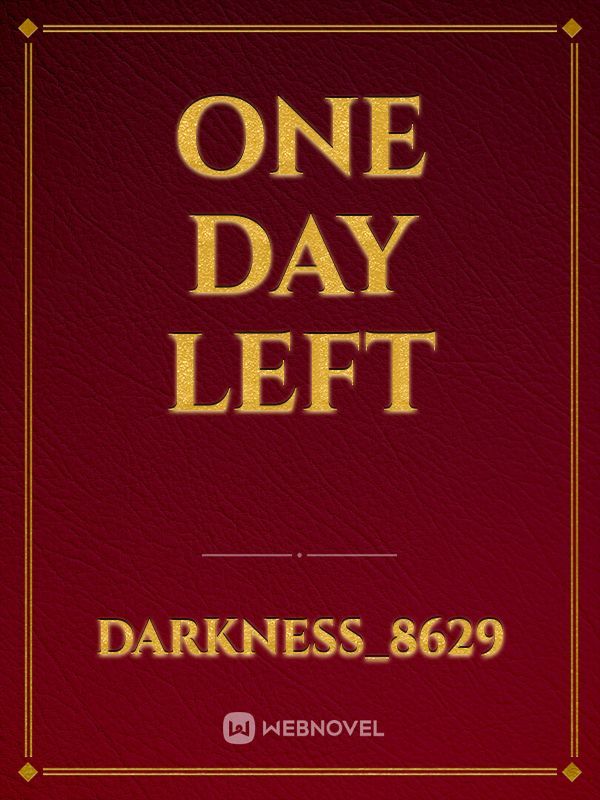one day left
