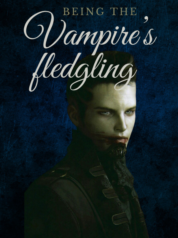 Being The Vampire’s Fledgling