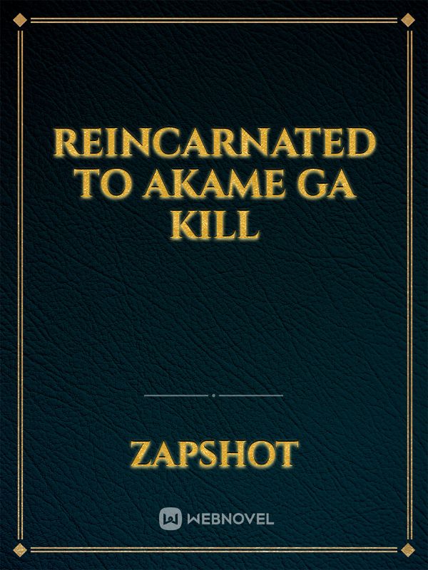 Reincarnated to Akame ga kill Book