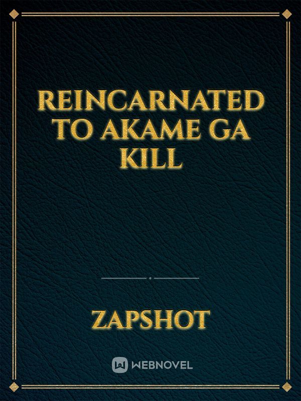 Reincarnated to Akame ga kill Book