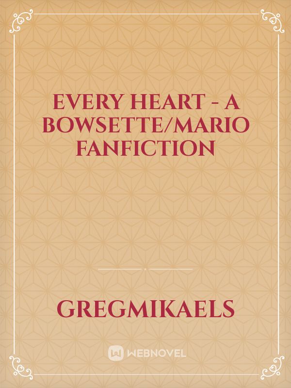Every Heart - A Bowsette/Mario fanfiction