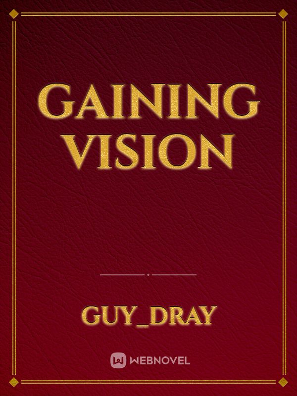 Gaining Vision