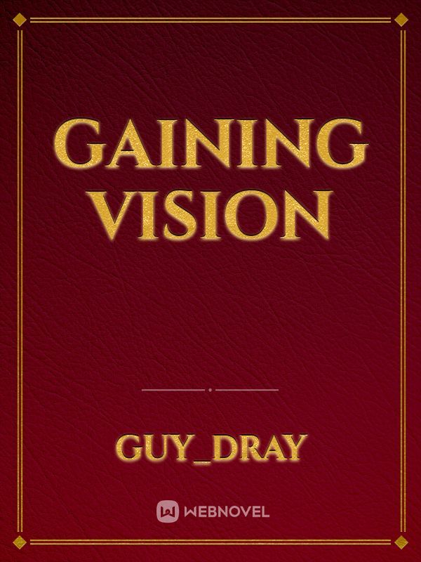 Gaining Vision