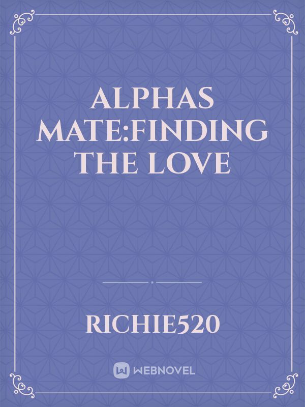 Alphas mate:finding the love