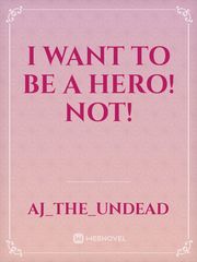 I want to be a hero! NOT! Book