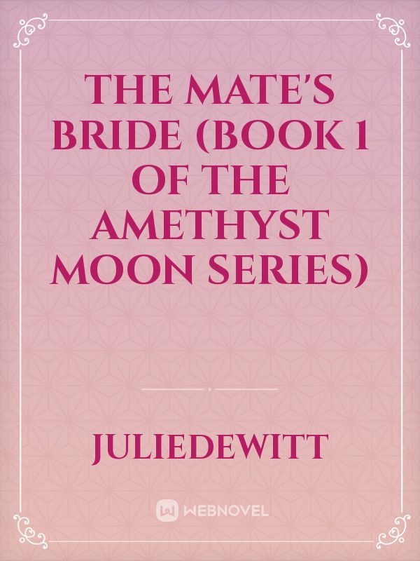 The Mate's Bride (Book 1 of the Amethyst Moon Series) Book