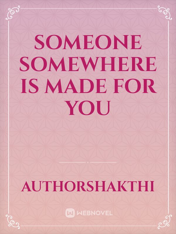 Someone Somewhere Is Made For You