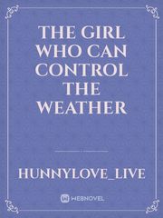 the girl who can control the weather Book