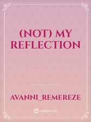 (Not) My Reflection Book