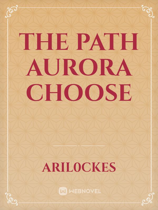 The path Aurora choose