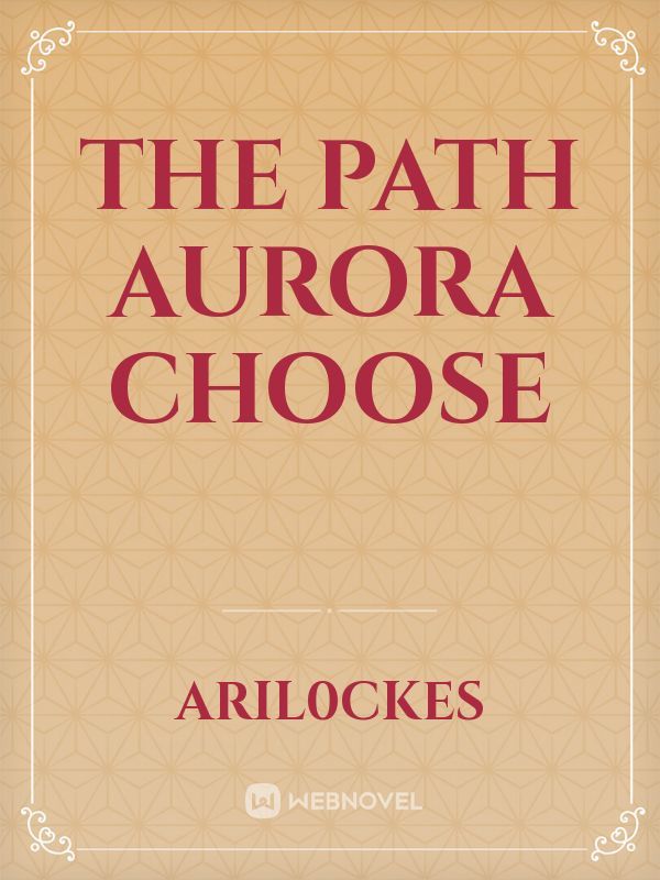 The path Aurora choose Book
