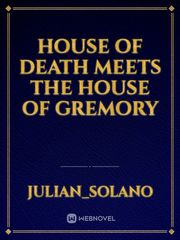 HOUSE OF DEATH MEETS THE HOUSE OF GREMORY Book