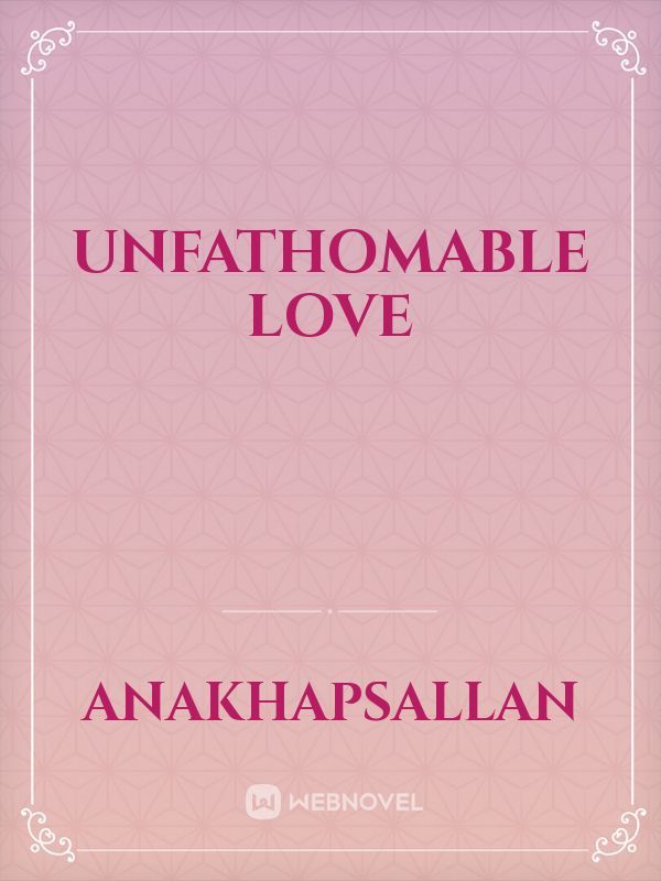Unfathomable Love