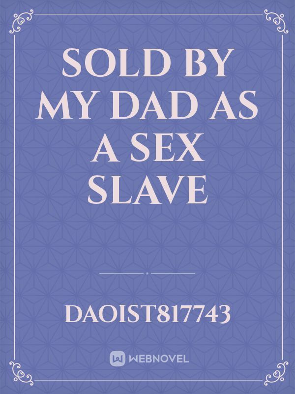 Sold by my dad as a sex slave
