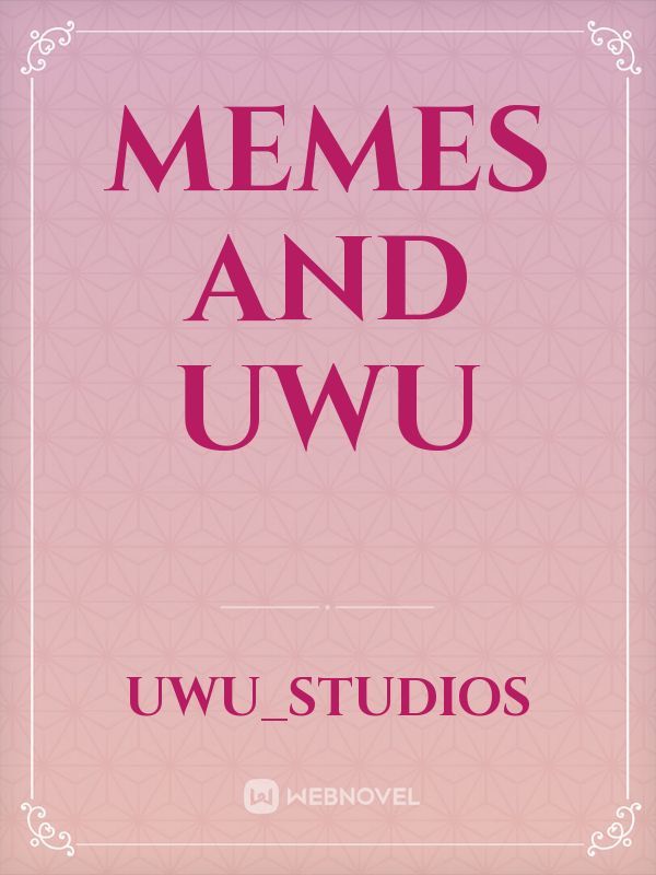 memes and uwu