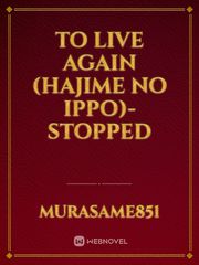 To Live Again
(Hajime no Ippo)-Stopped Book