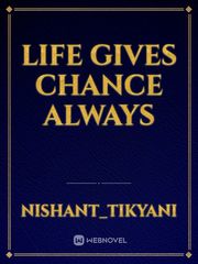 life gives chance always Book