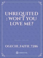 Unrequited : Won't you love me? Book
