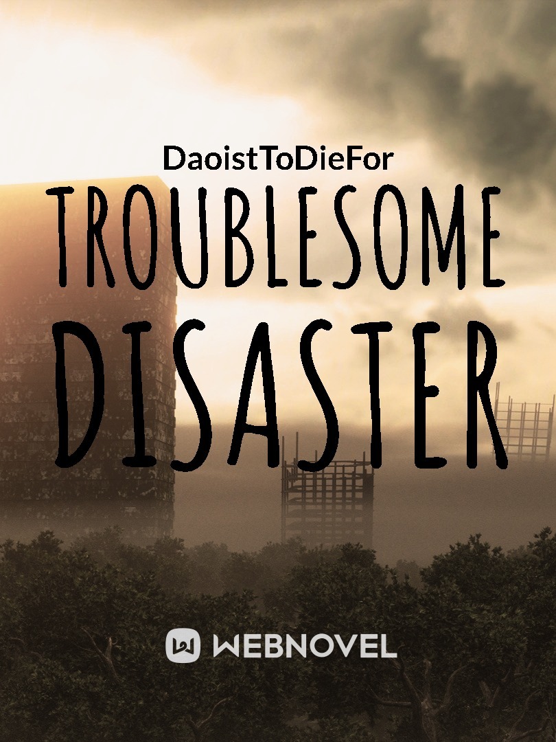 Troublesome disaster