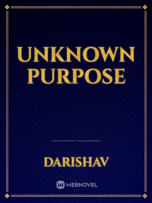 unknown purpose