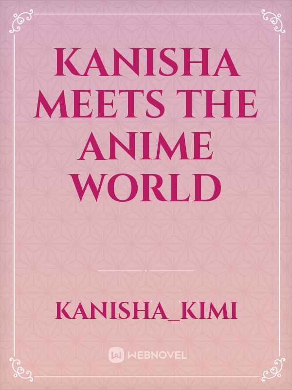 Kanisha meets the anime world