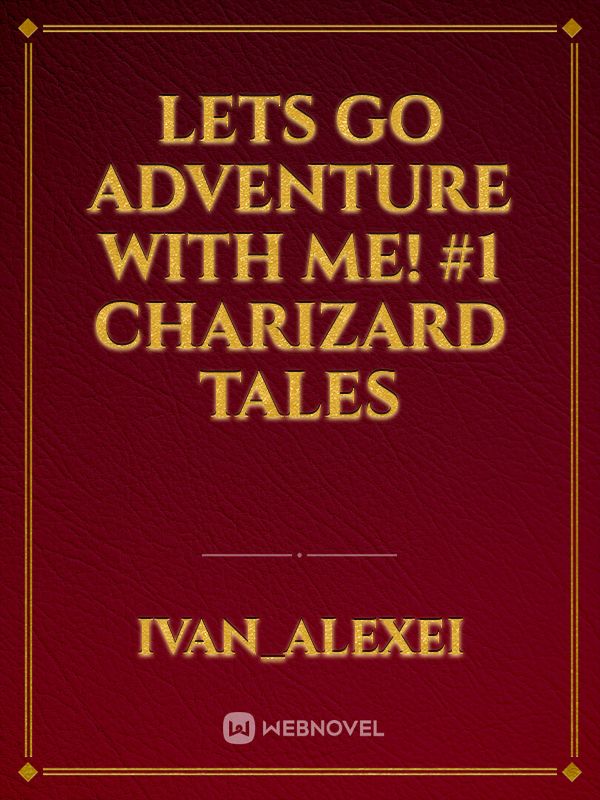 Lets Go Adventure With Me! #1 Charizard Tales