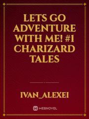 Lets Go Adventure With Me! #1 Charizard Tales Book