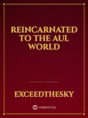 Reincarnated to the Aul world Book