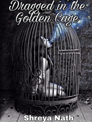 Dragged in the Golden Cage Book