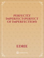 Perfectly Imperfect(Perfect of Imperfection) Book