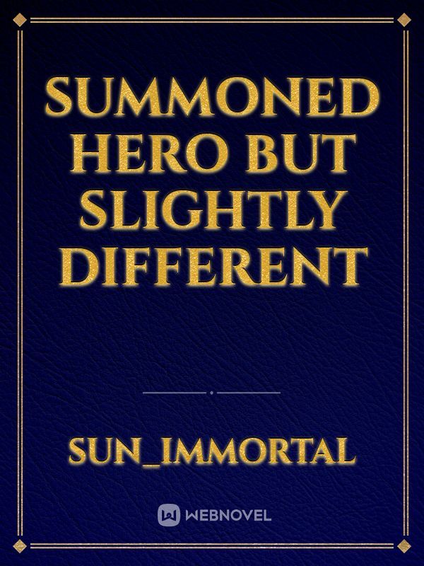 Summoned Hero But slightly Different