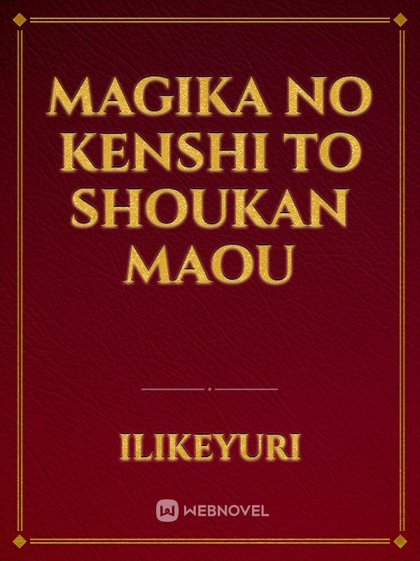 Magika No Kenshi To Shoukan Maou
