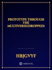 Prototype through the multiverse(dropped) Book
