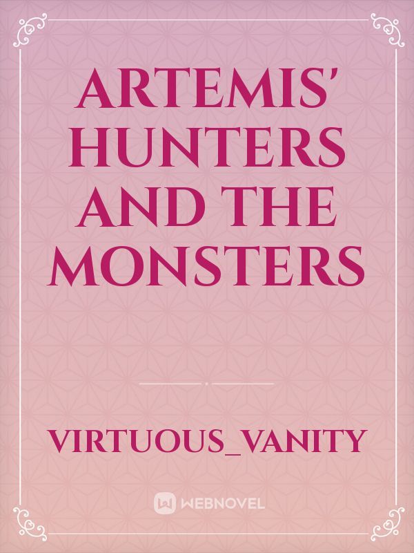 Artemis' Hunters and the Monsters