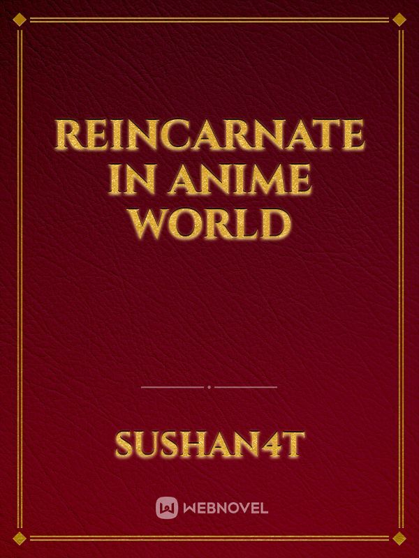 Reincarnate in Anime world