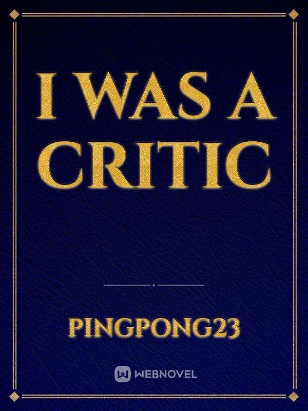 I Was A Critic
