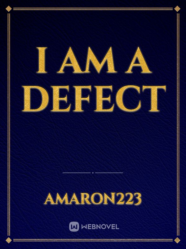 I am a defect