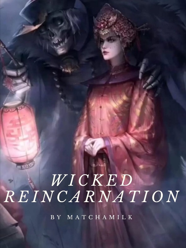 Wicked Reincarnation