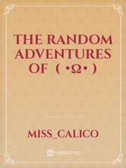the random adventures of  ( ･ω･ ) Book