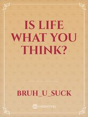 is life what you think? Book