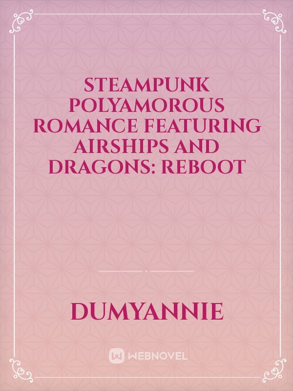 Steampunk Polyamorous Romance Featuring Airships and Dragons: Reboot Book
