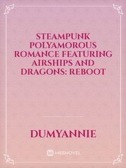 Steampunk Polyamorous Romance Featuring Airships and Dragons: Reboot Book