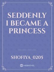 Seddenly I Became a Princess Book